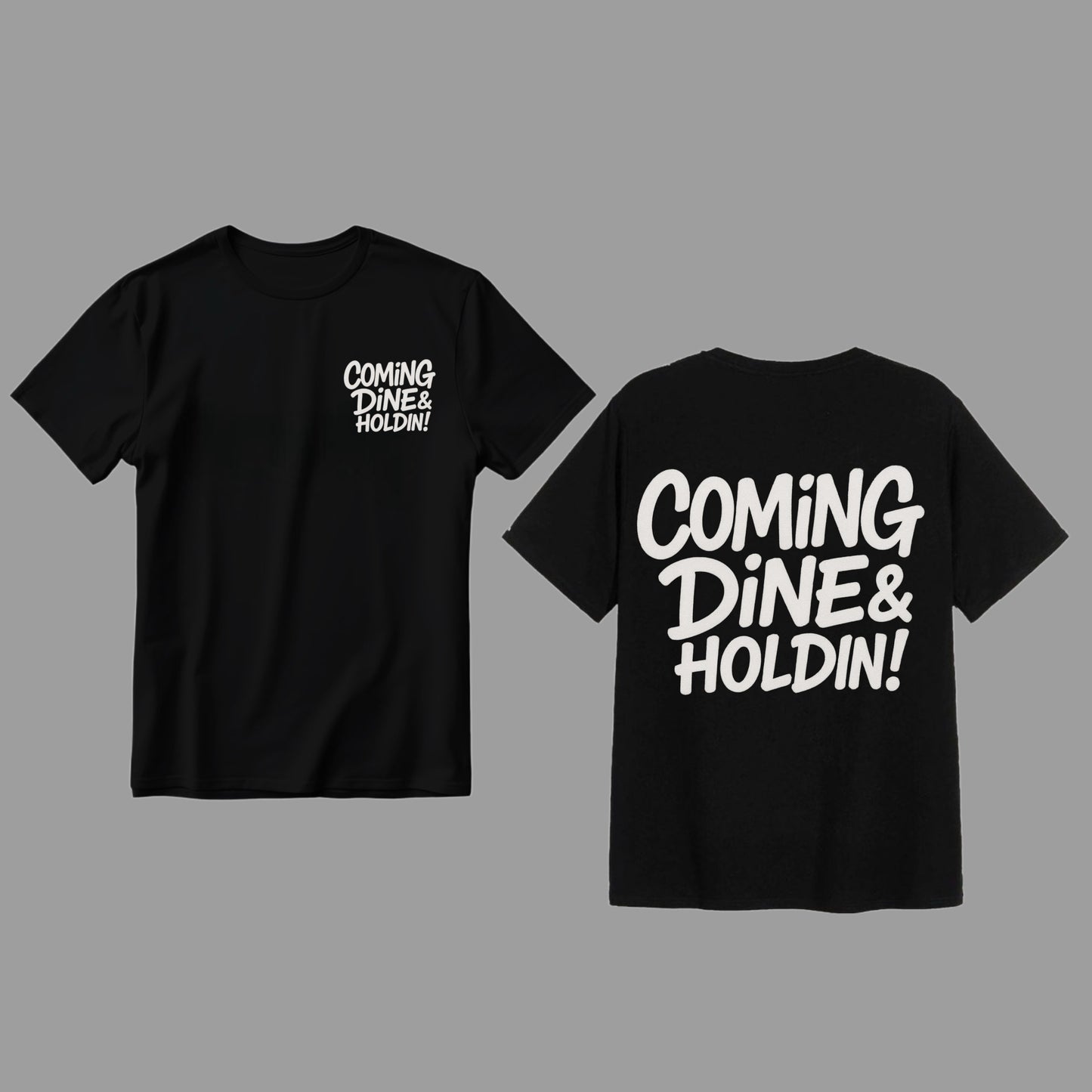 Coming Dine & Holdin!